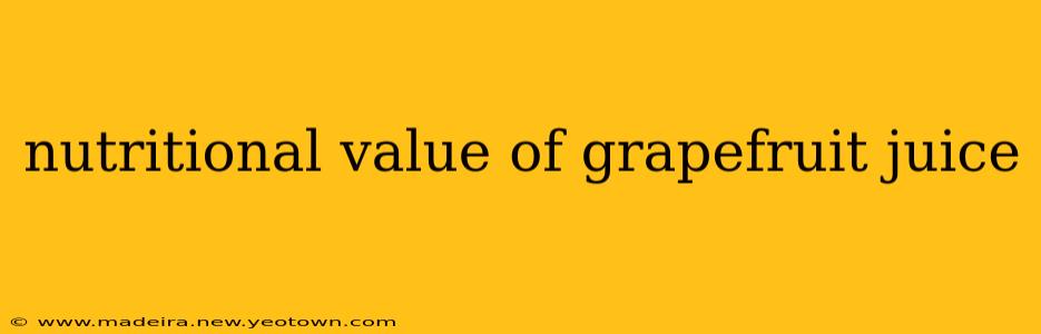 nutritional value of grapefruit juice