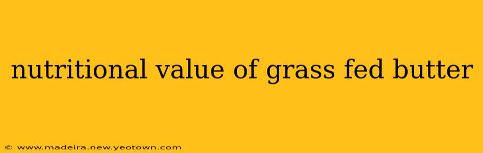 nutritional value of grass fed butter
