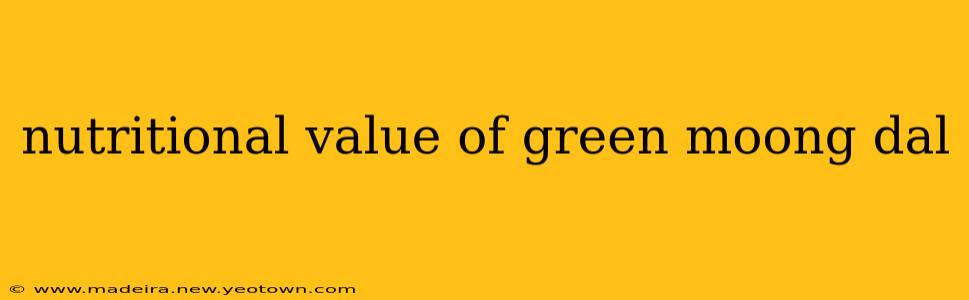 nutritional value of green moong dal