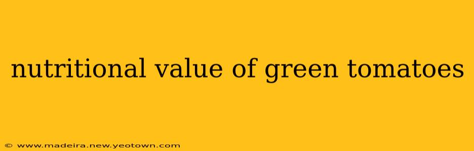 nutritional value of green tomatoes