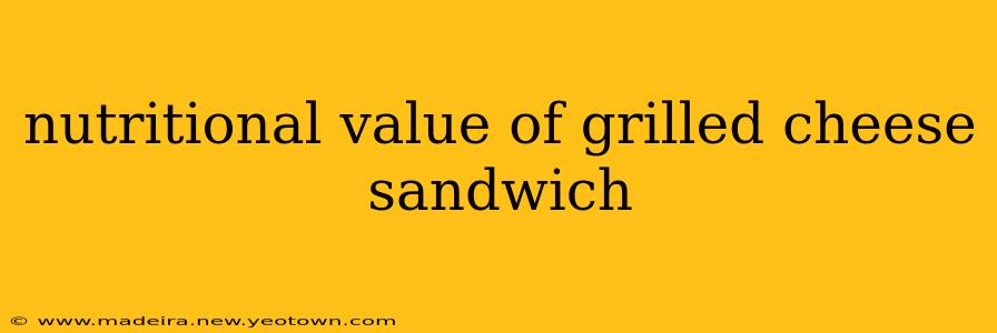 nutritional value of grilled cheese sandwich