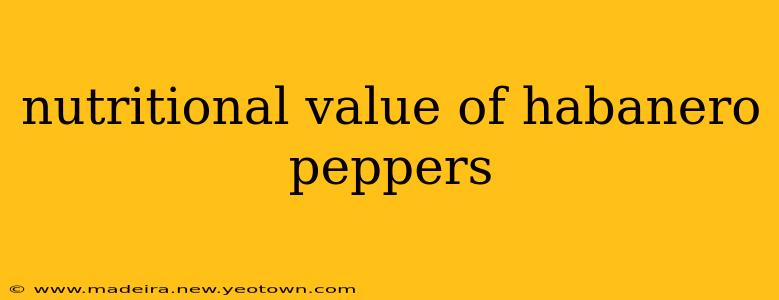 nutritional value of habanero peppers