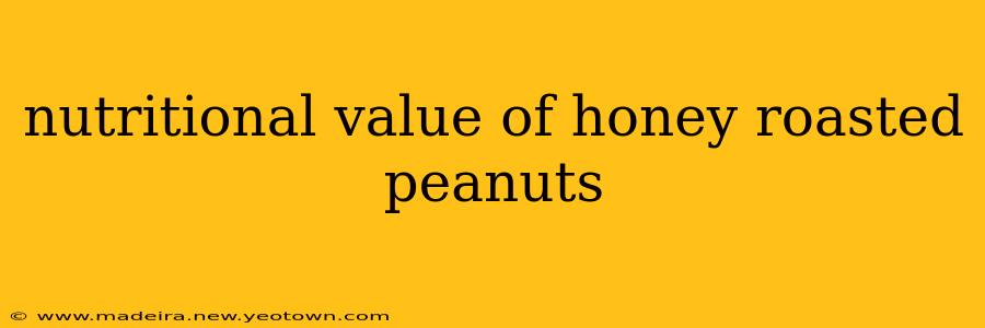 nutritional value of honey roasted peanuts
