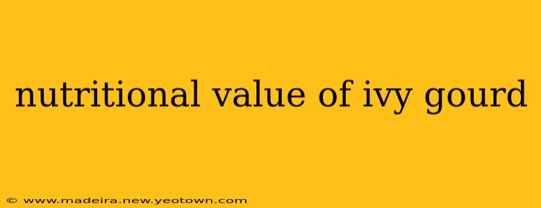 nutritional value of ivy gourd