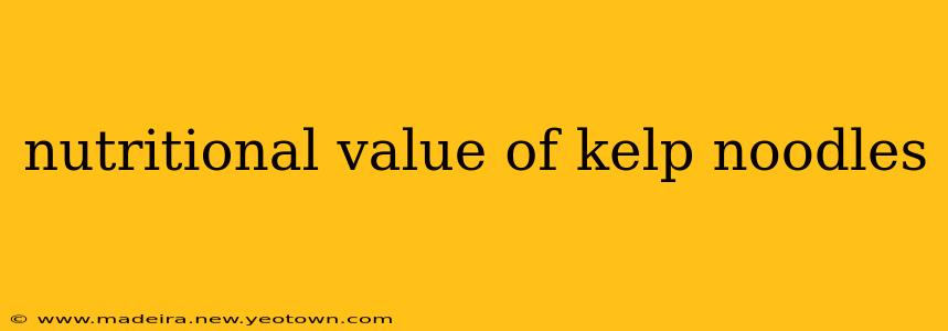 nutritional value of kelp noodles