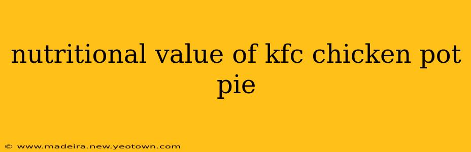nutritional value of kfc chicken pot pie