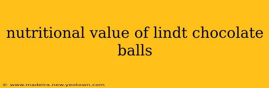 nutritional value of lindt chocolate balls