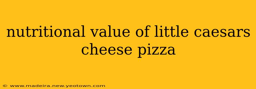 nutritional value of little caesars cheese pizza