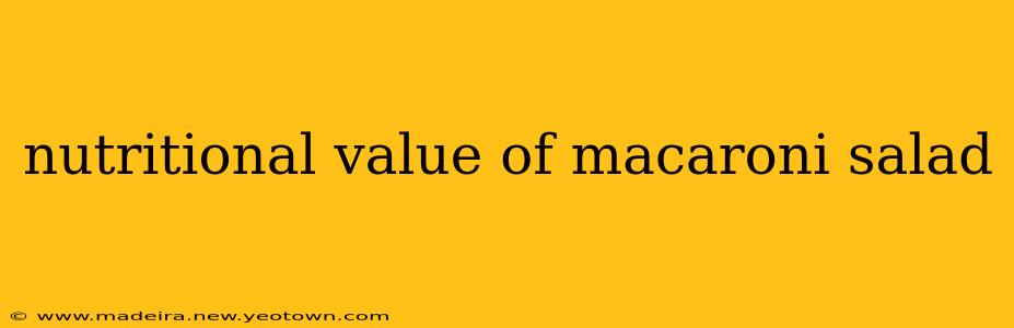 nutritional value of macaroni salad