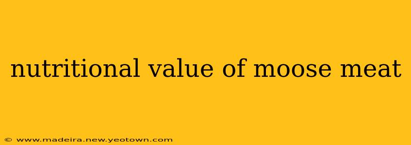 nutritional value of moose meat
