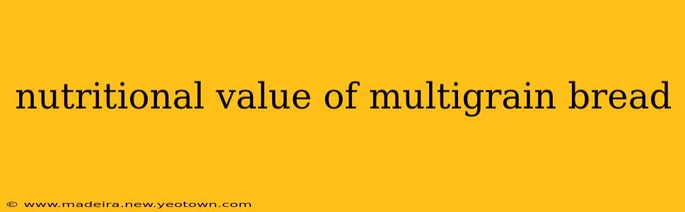 nutritional value of multigrain bread