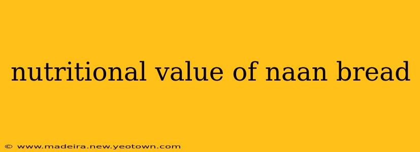 nutritional value of naan bread