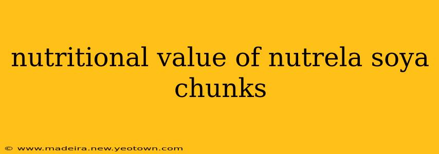 nutritional value of nutrela soya chunks