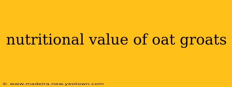 nutritional value of oat groats