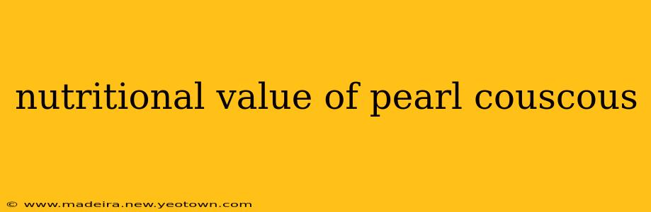 nutritional value of pearl couscous
