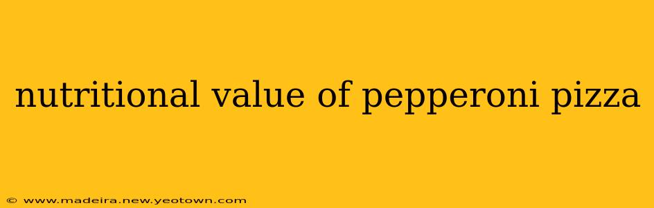 nutritional value of pepperoni pizza