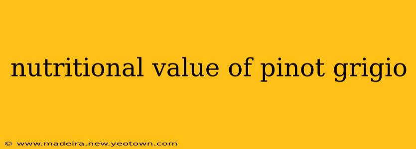 nutritional value of pinot grigio