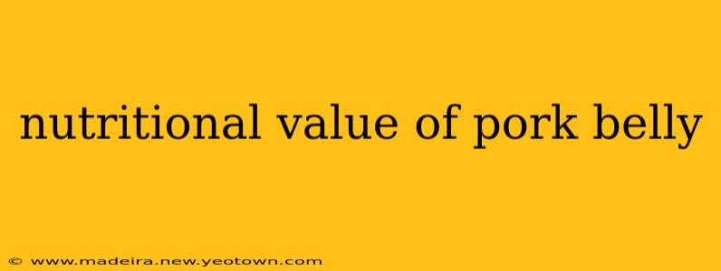 nutritional value of pork belly