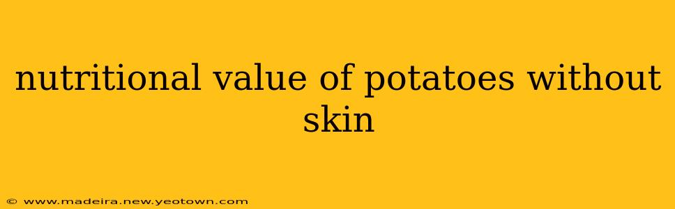 nutritional value of potatoes without skin