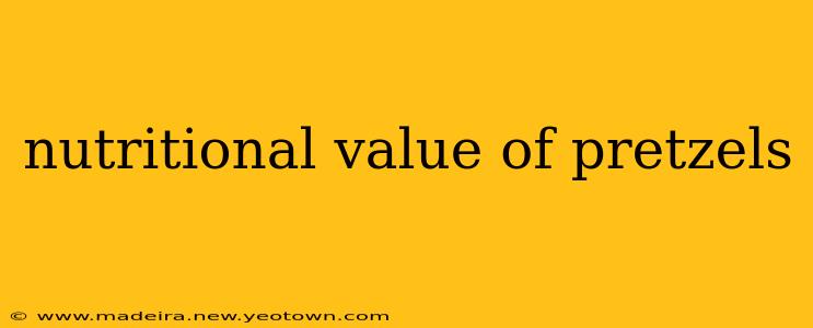 nutritional value of pretzels