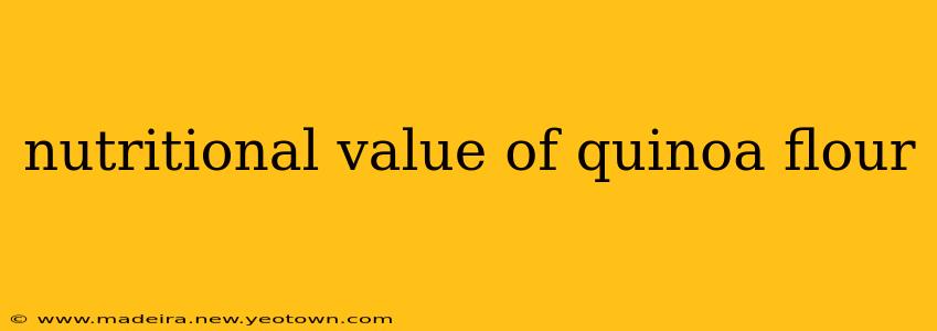 nutritional value of quinoa flour