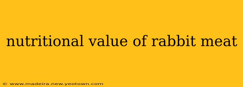 nutritional value of rabbit meat