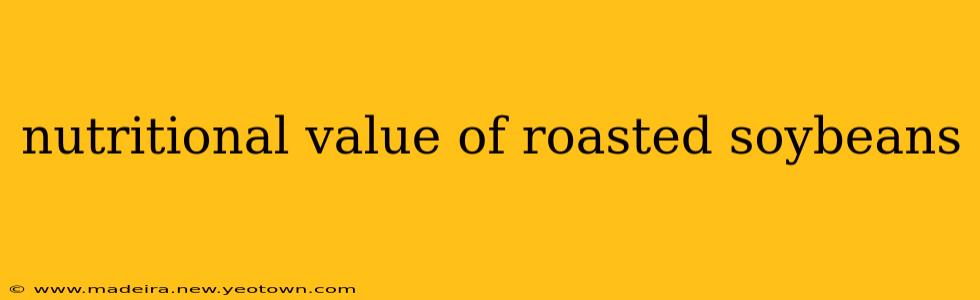 nutritional value of roasted soybeans