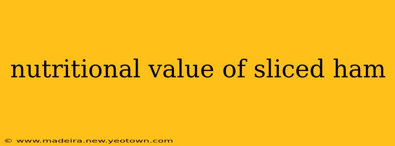 nutritional value of sliced ham