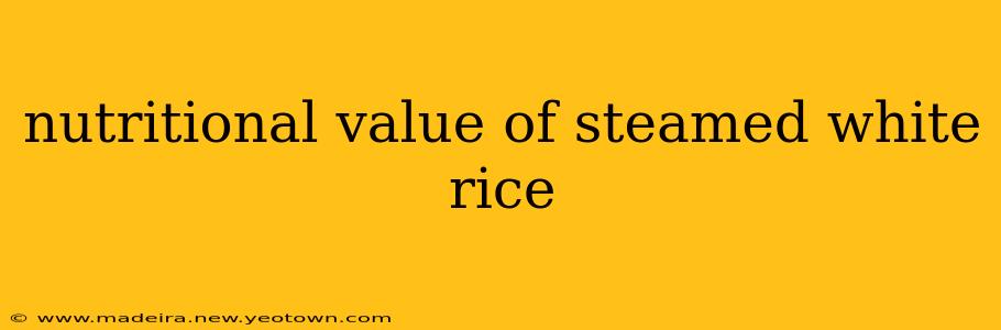 nutritional value of steamed white rice