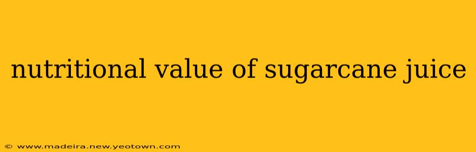 nutritional value of sugarcane juice