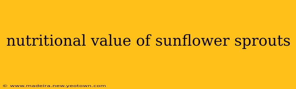 nutritional value of sunflower sprouts