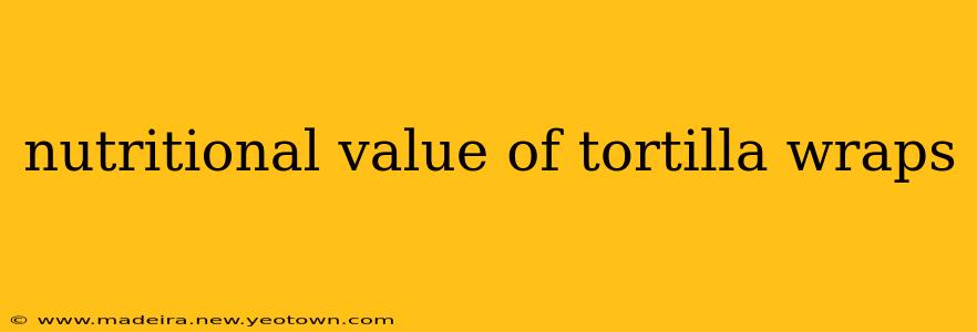 nutritional value of tortilla wraps