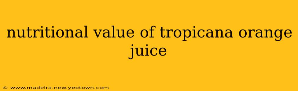 nutritional value of tropicana orange juice