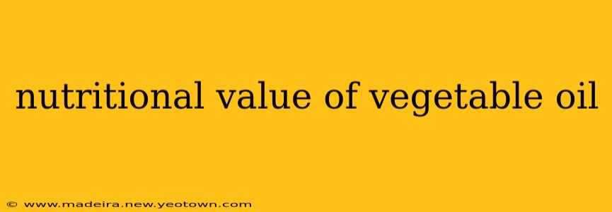 nutritional value of vegetable oil