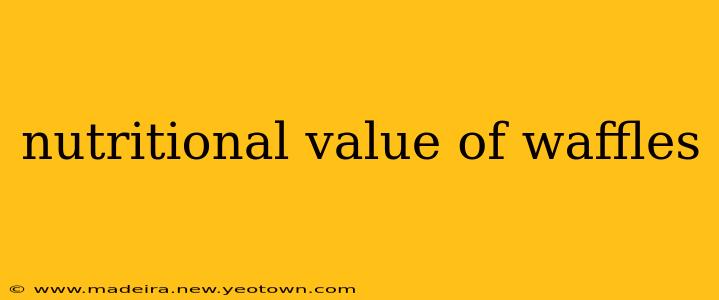 nutritional value of waffles