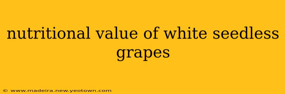 nutritional value of white seedless grapes