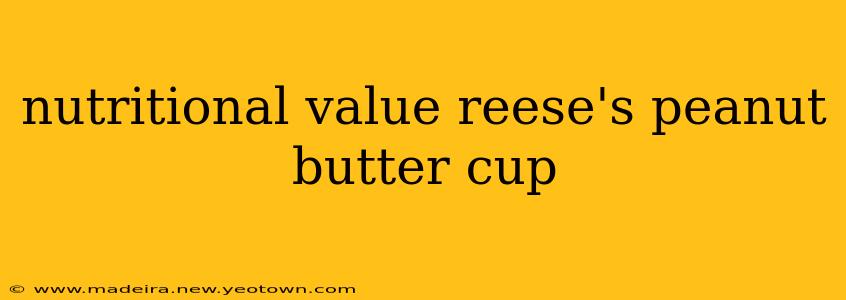 nutritional value reese's peanut butter cup