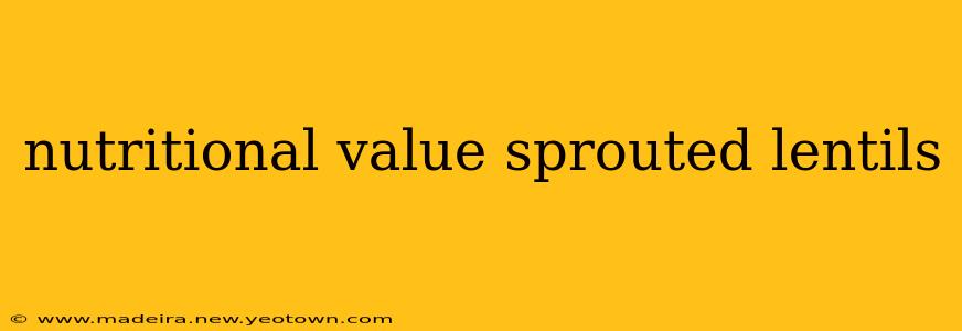 nutritional value sprouted lentils