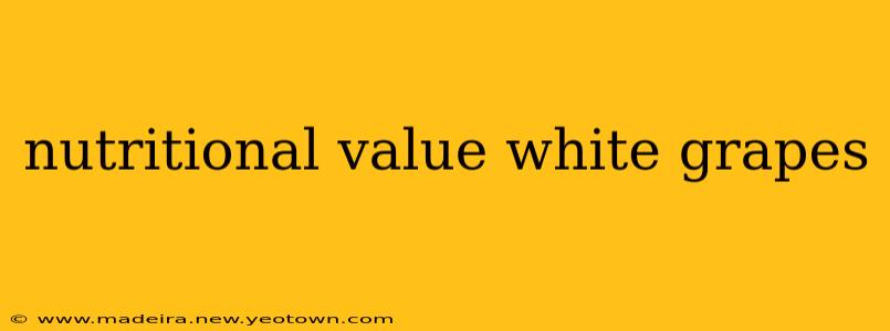 nutritional value white grapes