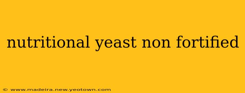 nutritional yeast non fortified