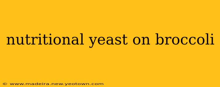 nutritional yeast on broccoli
