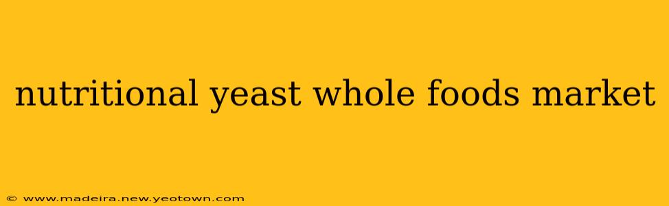 nutritional yeast whole foods market