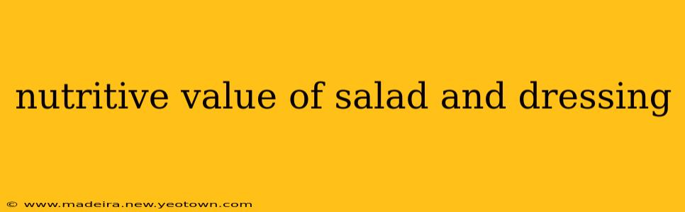 nutritive value of salad and dressing