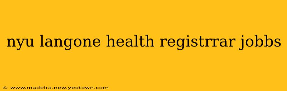 nyu langone health registrrar jobbs