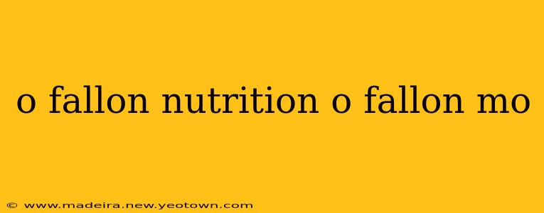 o fallon nutrition o fallon mo