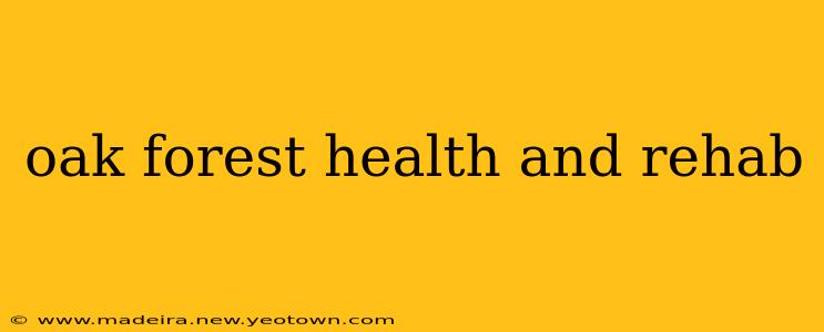 oak forest health and rehab
