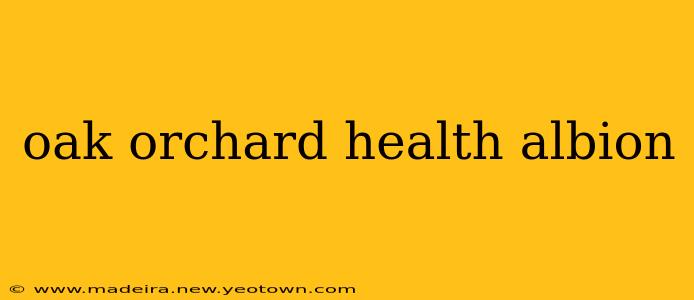 oak orchard health albion