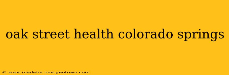 oak street health colorado springs