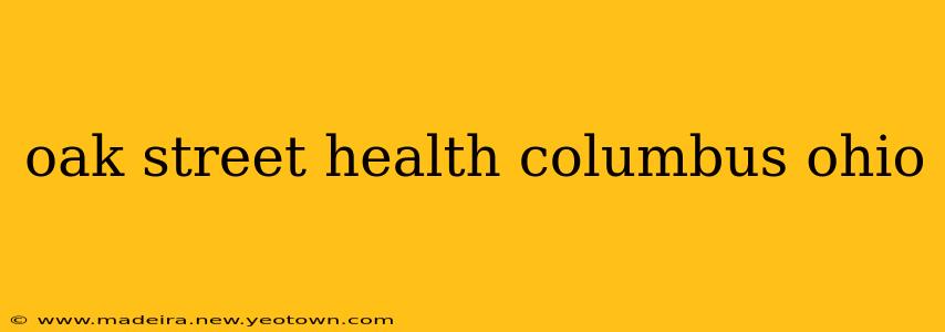 oak street health columbus ohio