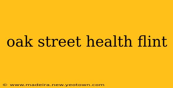 oak street health flint